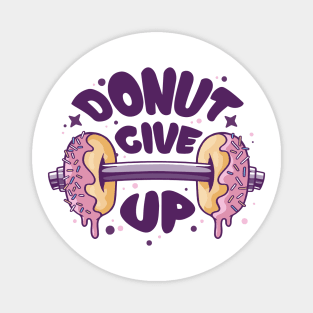 Fitness Gym Motivational Quote Donut Give Up Magnet